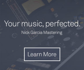Nick Garcia Mastering