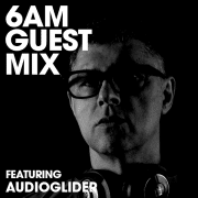 Audioglider - 6AM Guest Mix