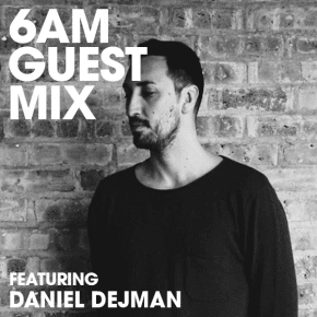 Daniel Dejman Guest Mix