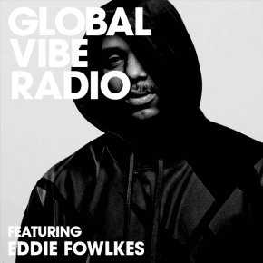 Eddie Fowlkes - Global Vibe Radio