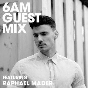 Raphel Mader 6AM Guest Mix