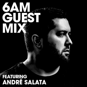 6AM Guest Mix: André Salata