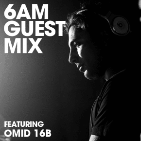 6AM Guest Mix: Omid 16B