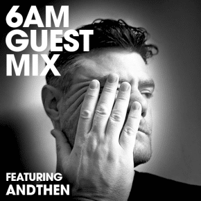 6AM Guest Mix: AndThen