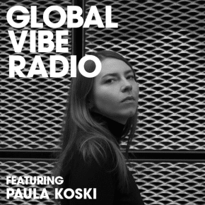 Global Vibe Radio 253 Feat. Paula Koski