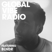 Global Vibe Radio 258 Feat. BLNDR