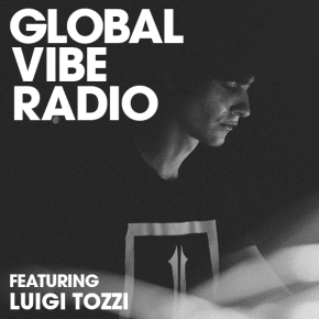 Global Vibe Radio 256 Feat. Luigi Tozzi