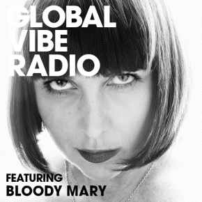 Global Vibe Radio 262 Feat. Bloody Mary