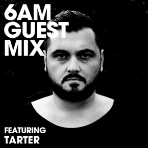 tarter 6AM guest mix