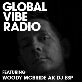 Global Vibe Radio 264 Feat. Woody McBride aka DJ ESP