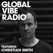 Global Vibe Radio 270 Feat. Christian Smith (Tronic)