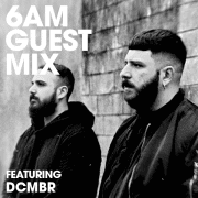 6AM Guest Mix: DCMBR