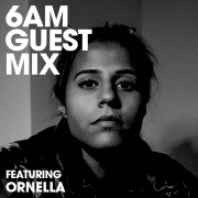 6AM Guest Mix: Ornella