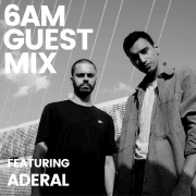 6AM Guest Mix: Aderal